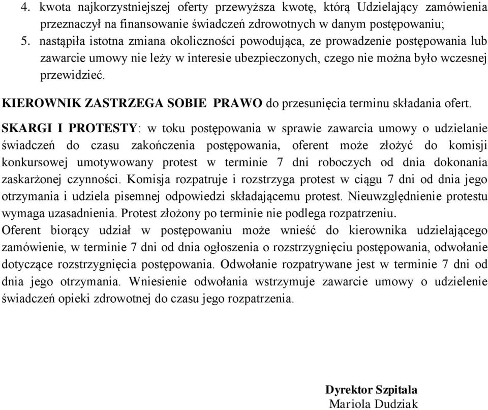 KIEROWNIK ZASTRZEGA SOBIE PRAWO do przesunięcia terminu składania ofert.