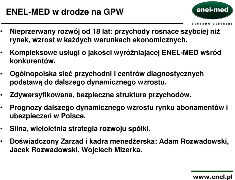 Ogólnopolska sieć przychodni i centrów diagnostycznych podstawą do dalszego dynamicznego wzrostu.