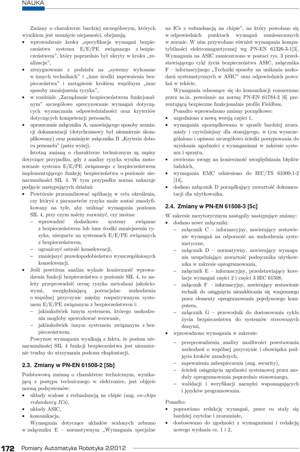 zmniejszenia ryzyka, w rozdziale Zarządzanie bezpieczeństwem funkcjonalnym szczegółowe sprecyzowanie wymagań dotyczących wyznaczania odpowiedzialności oraz kryteriów dotyczących kompetencji