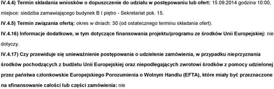 zamówienia, w przypadku nieprzyznania środków pochodzących z budżetu Unii Europejskiej oraz niepodlegających zwrotowi środków z pomocy udzielonej przez państwa członkowskie Europejskiego