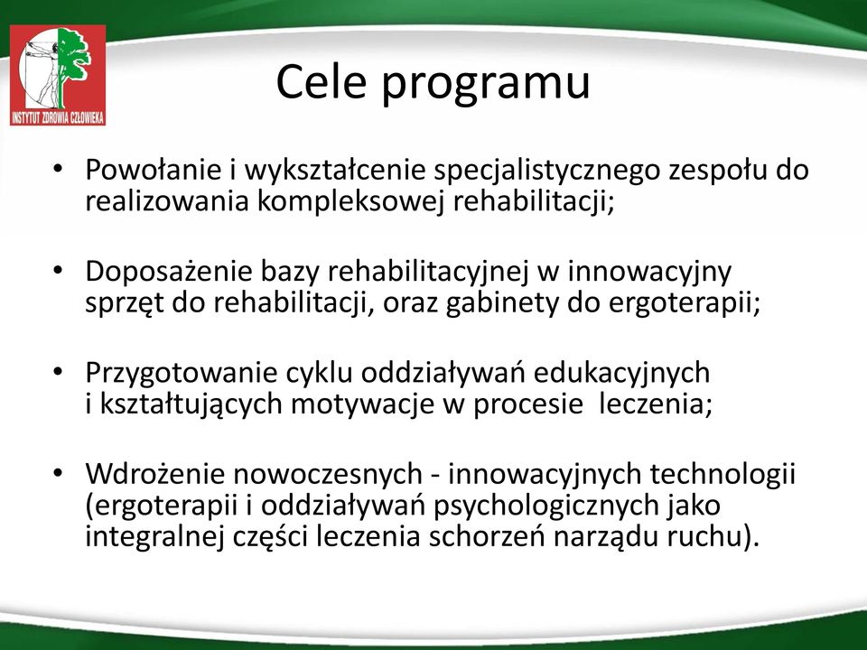 Przygotowanie cyklu oddziaływań edukacyjnych i kształtujących motywacje w procesie leczenia; Wdrożenie