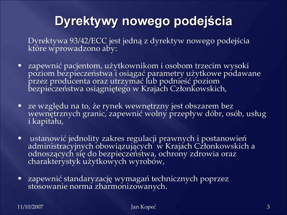 obszarem bez wewnętrznych granic, zapewnić wolny przepływ dóbr, osób, usług i kapitału, ustanowić jednolity zakres regulacji prawnych i postanowień administracyjnych obowiązujących w