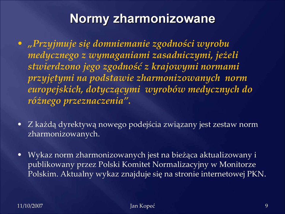 przeznaczenia. Z każdą dyrektywą nowego podejścia związany jest zestaw norm zharmonizowanych.