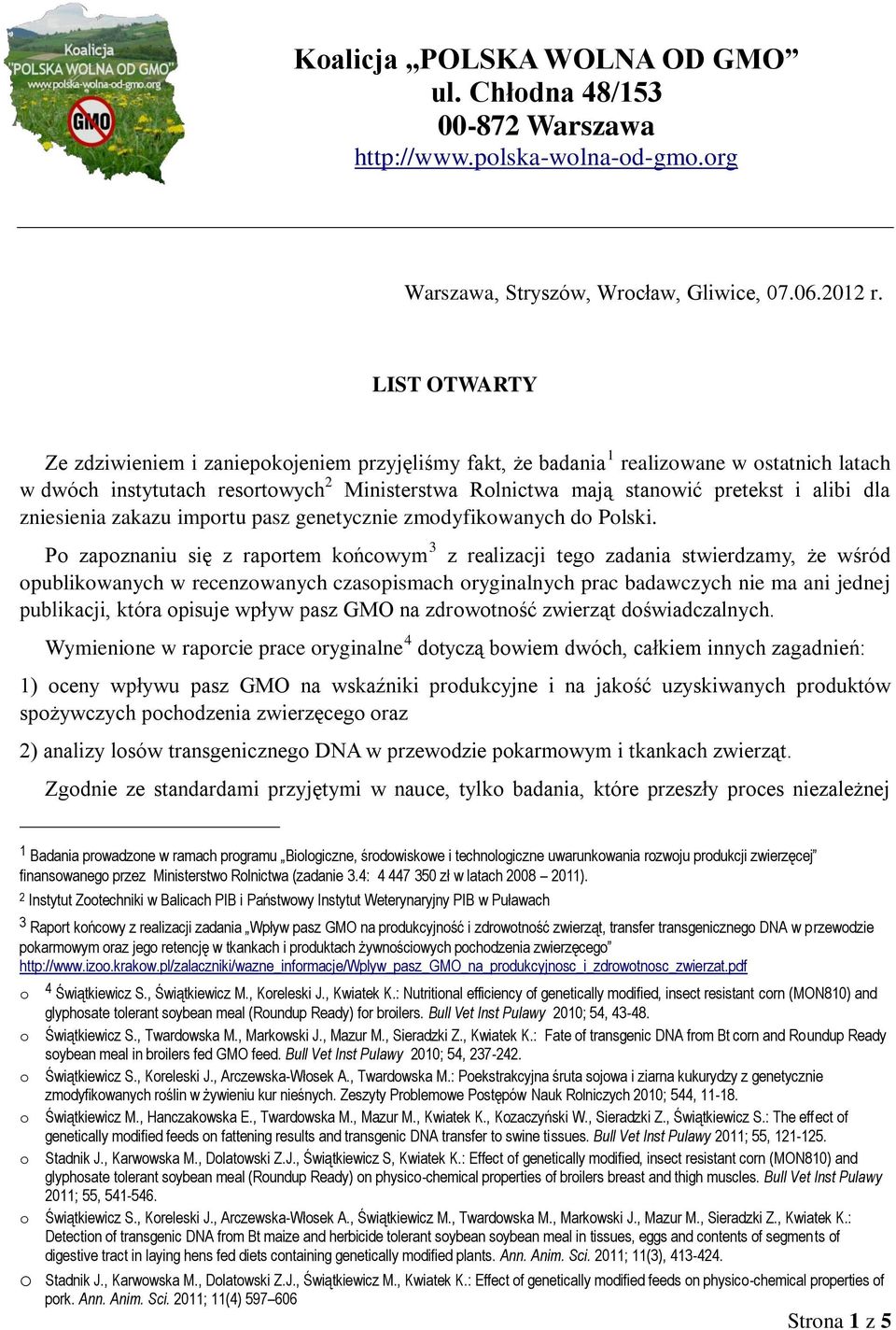 zniesienia zakazu importu pasz genetycznie zmodyfikowanych do Polski.