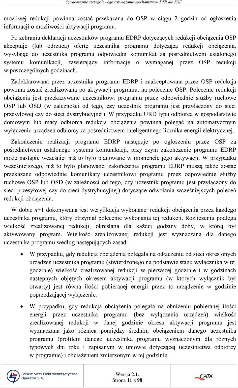 odpowiedni komunikat za pośrednictwem ustalonego systemu komunikacji, zawierający informację o wymaganej przez OSP redukcji w poszczególnych godzinach.