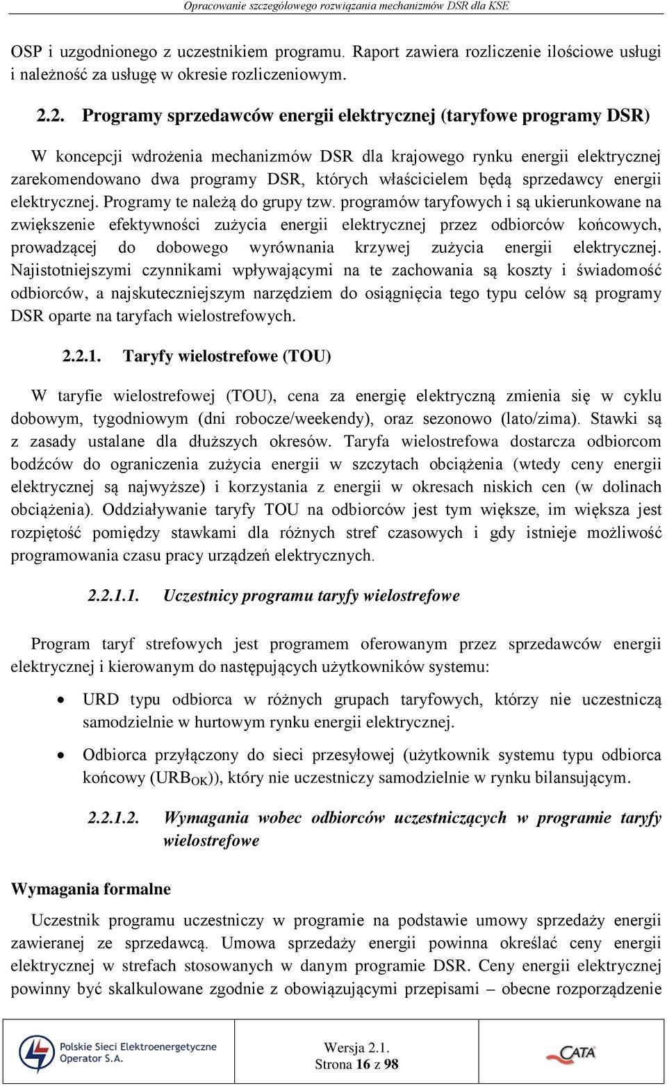 właścicielem będą sprzedawcy energii elektrycznej. Programy te należą do grupy tzw.