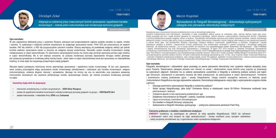 średnie i szerokie. To zadecyduje o kolejności pilników stosowanych do wstępnego opracowania kanału.