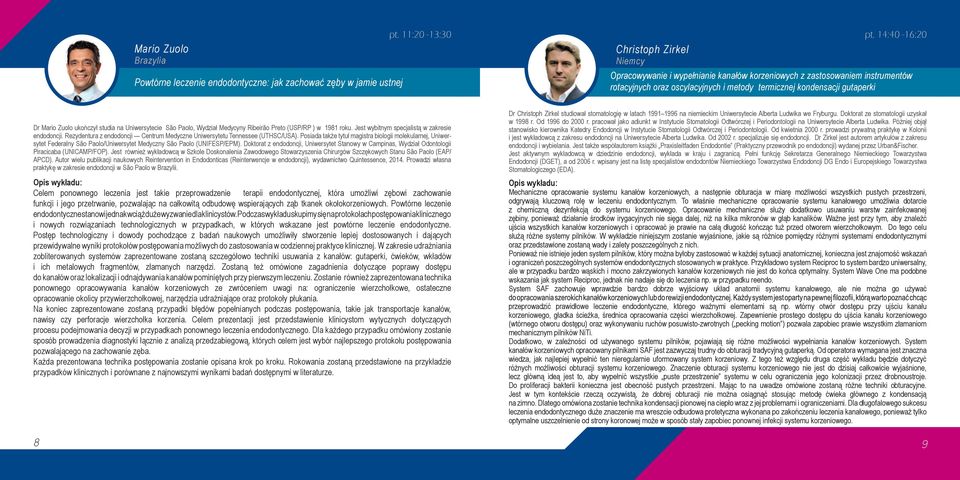 Zuolo ukończył studia na Uniwersytecie São Paolo, Wydział Medycyny Ribeirão Preto (USP/RP ) w 1981 roku. Jest wybitnym specjalistą w zakresie endodoncji.