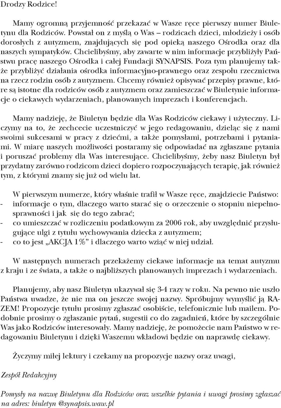 Chcielibyśmy, aby zawarte w nim informacje przybliżyły Państwu pracę naszego Ośrodka i całej Fundacji SYNAPSIS.