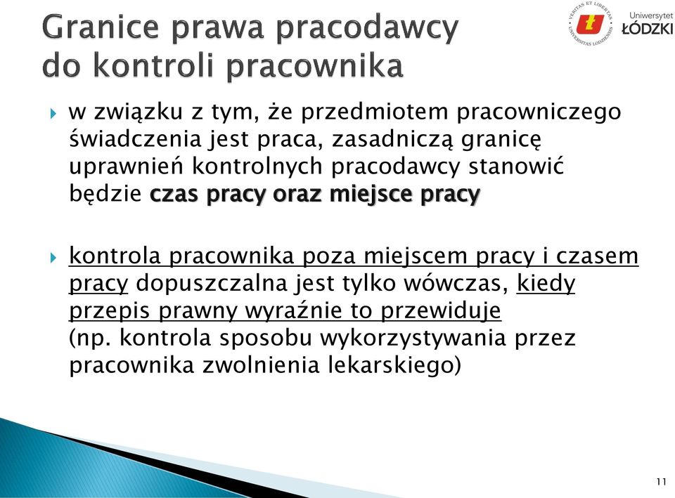 pracownika poza miejscem pracy i czasem pracy dopuszczalna jest tylko wówczas, kiedy przepis