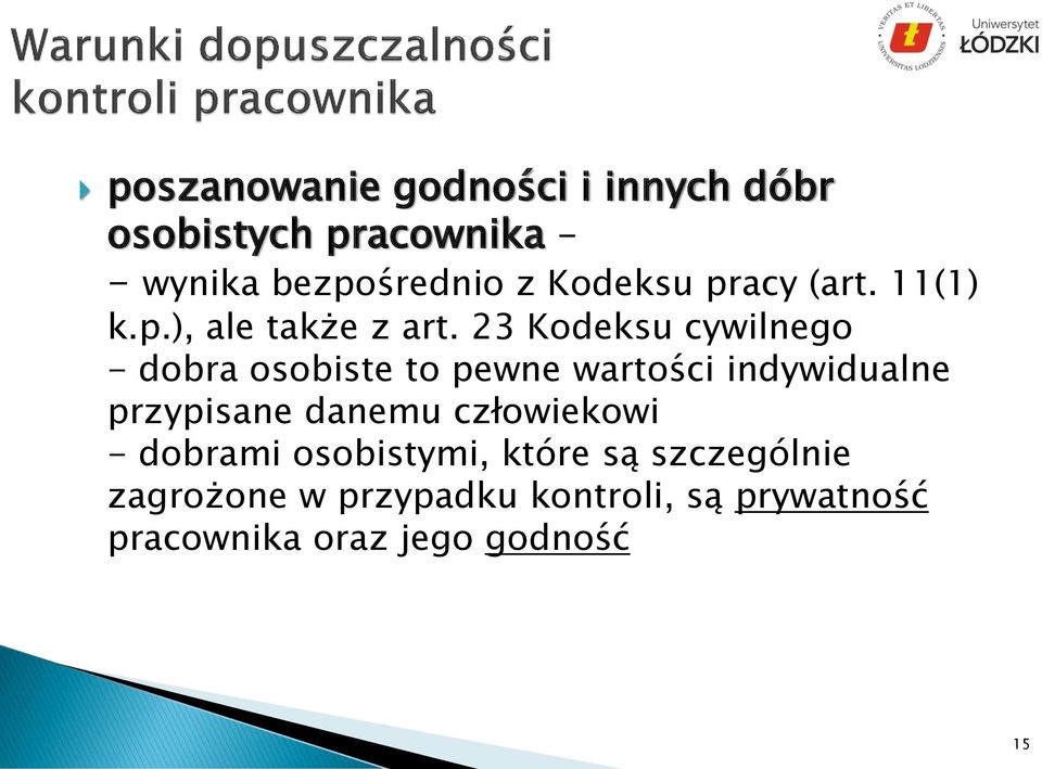 23 Kodeksu cywilnego - dobra osobiste to pewne wartości indywidualne przypisane danemu