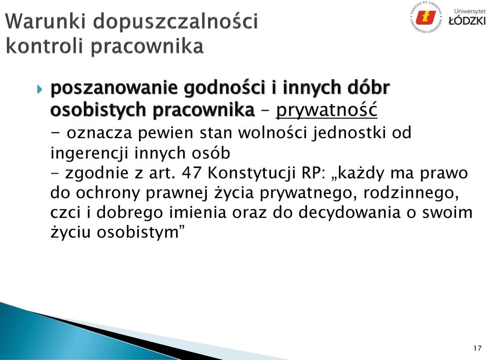 art. 47 Konstytucji RP: każdy ma prawo do ochrony prawnej życia prywatnego,