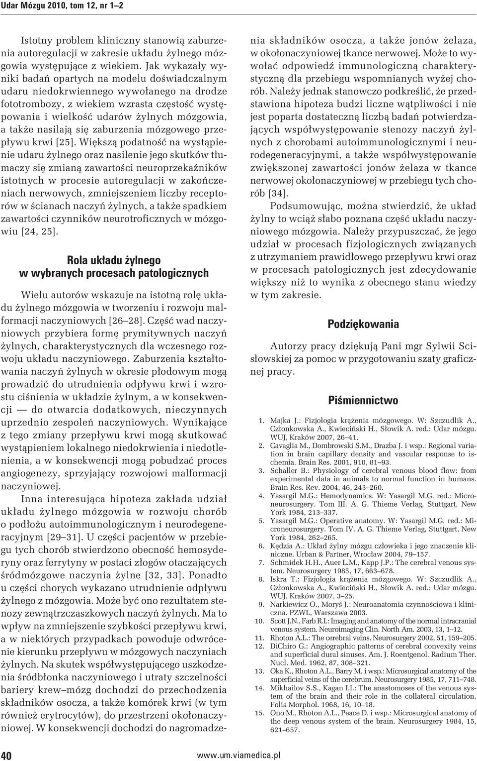 także nasilają się zaburzenia mózgowego przepływu krwi [25].