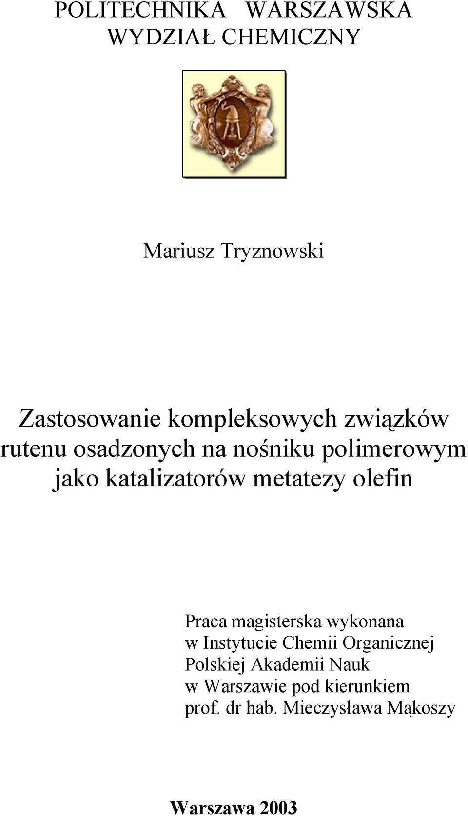 Praca magisterska wykonana w Instytucie Chemii rganicznej Polskiej Akademii