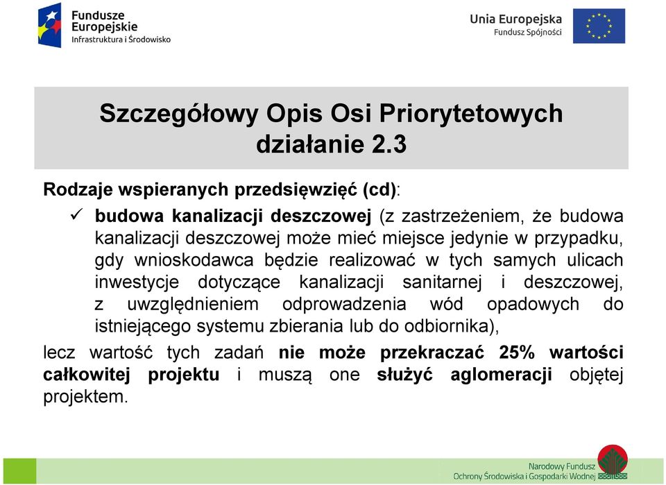 miejsce jedynie w przypadku, gdy wnioskodawca będzie realizować w tych samych ulicach inwestycje dotyczące kanalizacji sanitarnej i