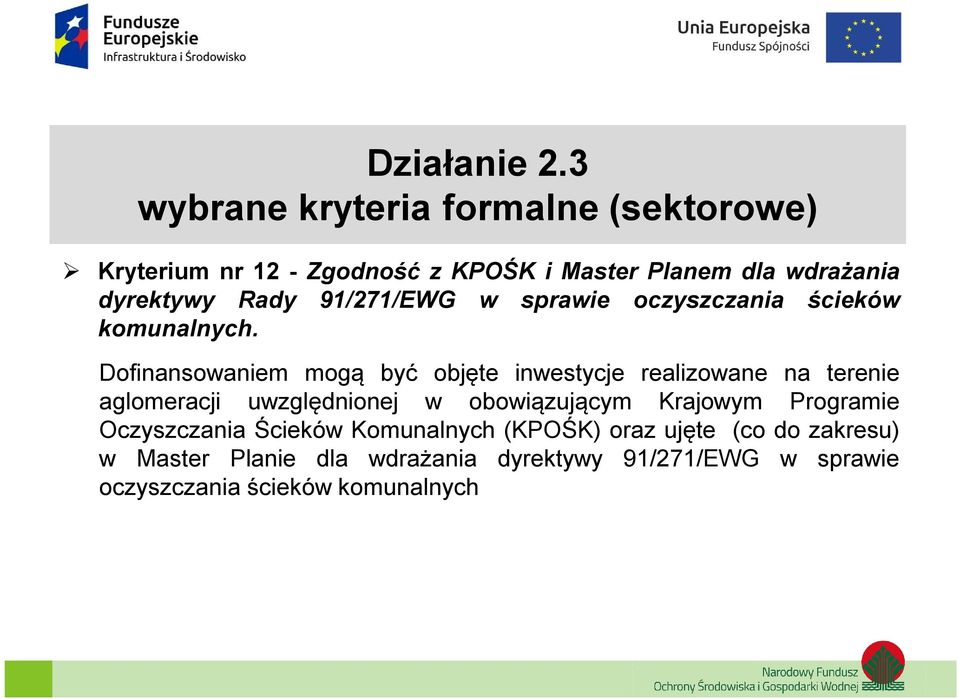 Dofinansowaniem mogą być objęte inwestycje realizowane na terenie aglomeracji uwzględnionej w obowiązującym