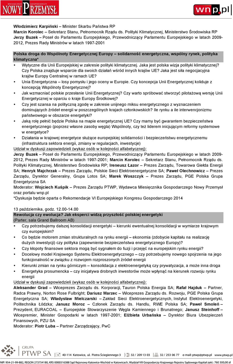 Polska droga do Wspólnoty Energetycznej Europy solidarność energetyczna, wspólny rynek, polityka klimatyczna* Wytyczne dla Unii Europejskiej w zakresie polityki klimatycznej.