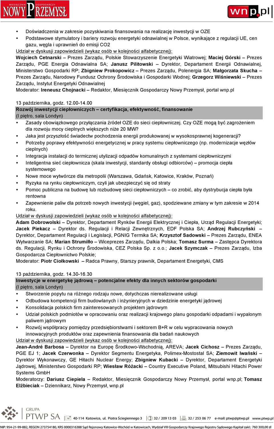 Departament Energii Odnawialnej, Ministerstwo Gospodarki RP; Zbigniew Prokopowicz Prezes Zarządu, Polenergia SA; Małgorzata Skucha Prezes Zarządu, Narodowy Fundusz Ochrony Środowiska i Gospodarki
