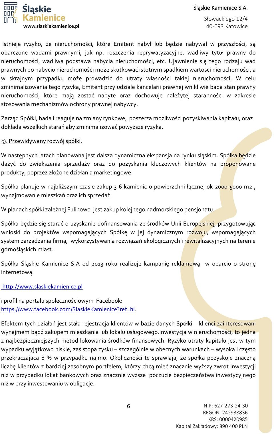 Ujawnienie się tego rodzaju wad prawnych po nabyciu nieruchomości może skutkować istotnym spadkiem wartości nieruchomości, a w skrajnym przypadku może prowadzić do utraty własności takiej