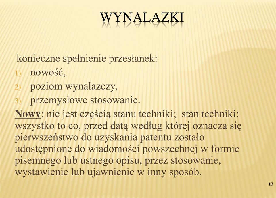 Nowy: nie jest częścią stanu techniki; stan techniki: wszystko to co, przed datą według której