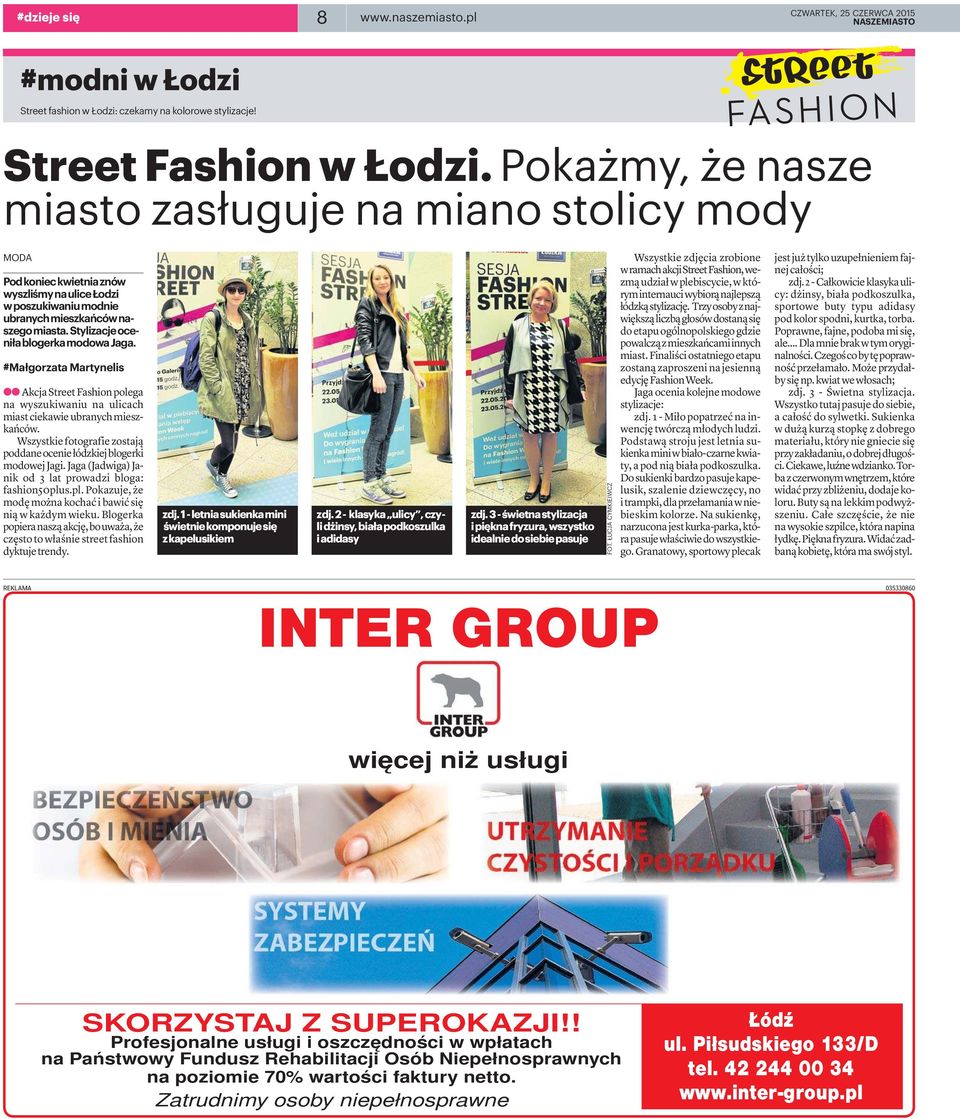#Małgorzata Martynelis aa Akcja Street Fashion polega na wyszukiwaniu na ulicach miast ciekawie ubranych mieszkańców. Wszystkie fotografie zostają poddaneoceniełódzkiejblogerki modowej Jagi.