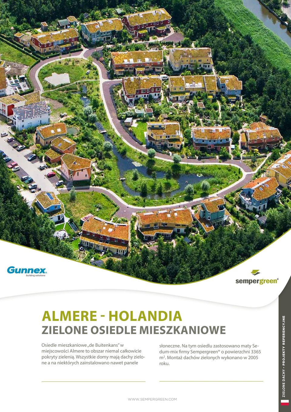 Wszystkie domy mają dachy zielone a na niektórych zainstalowano nawet panele słoneczne.