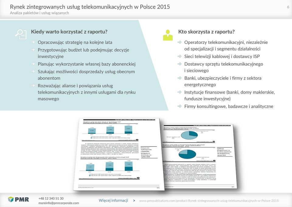 abonentom Rozważając alianse i powiązania usług telekomunikacyjnych z innymi usługami dla rynku masowego Kto skorzysta z raportu?