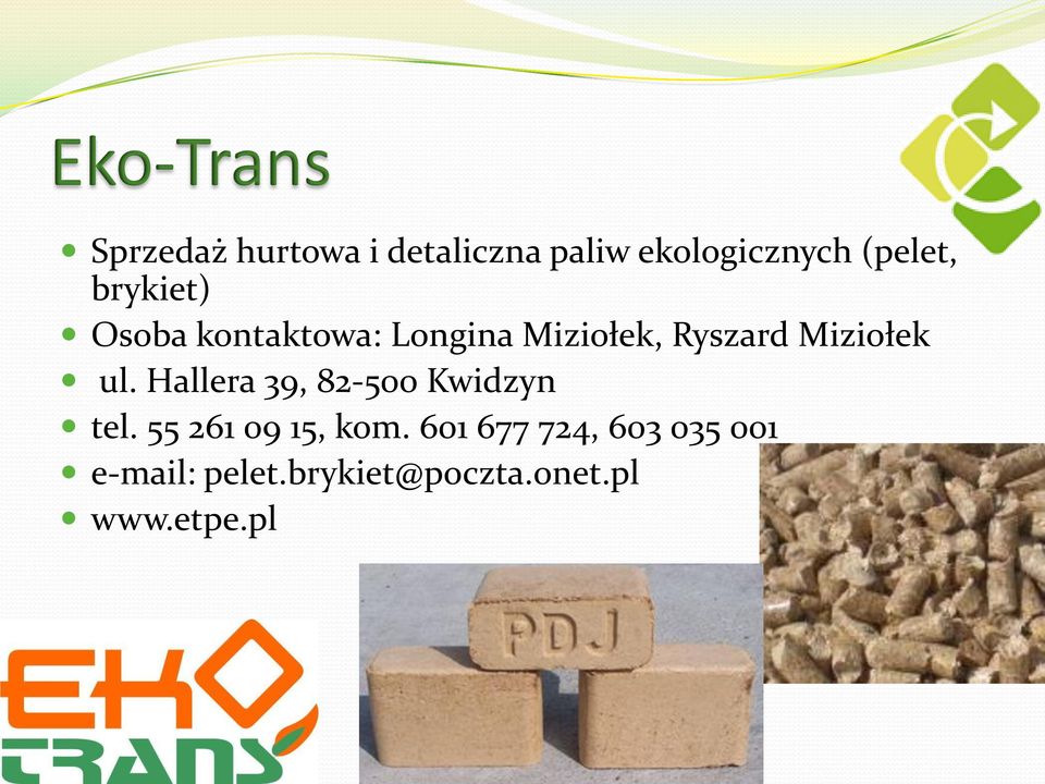 Miziołek ul. Hallera 39, 82-500 Kwidzyn tel. 55 261 09 15, kom.