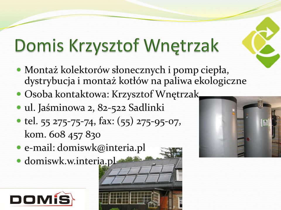 Krzysztof Wnętrzak ul. Jaśminowa 2, 82-522 Sadlinki tel.