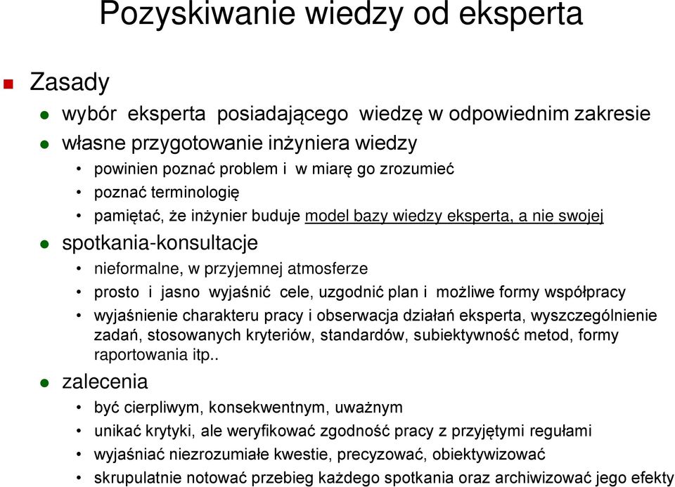 formy współpracy wyjaśnienie charakteru pracy i obserwacja działań eksperta, wyszczególnienie zadań, stosowanych kryteriów, standardów, subiektywność metod, formy raportowania itp.