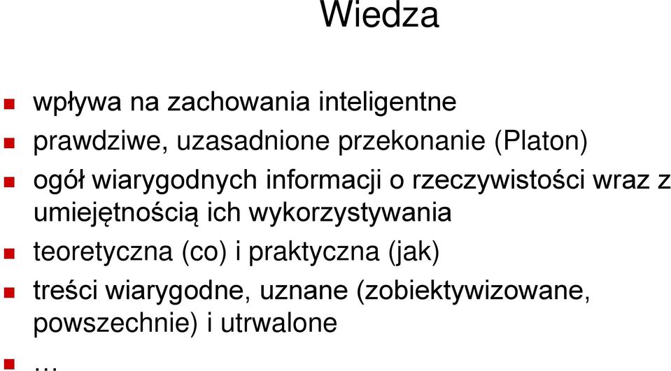 wraz z umiejętnością ich wykorzystywania teoretyczna (co) i