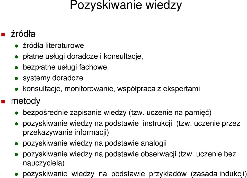 uczenie na pamięć) pozyskiwanie wiedzy na podstawie instrukcji (tzw.