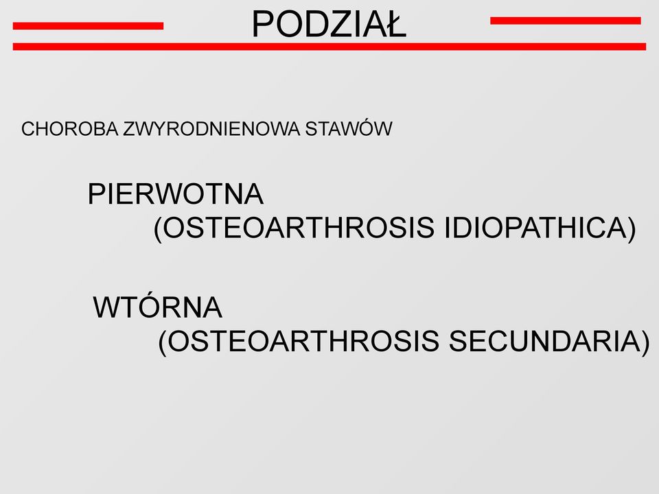 PIERWOTNA (OSTEOARTHROSIS