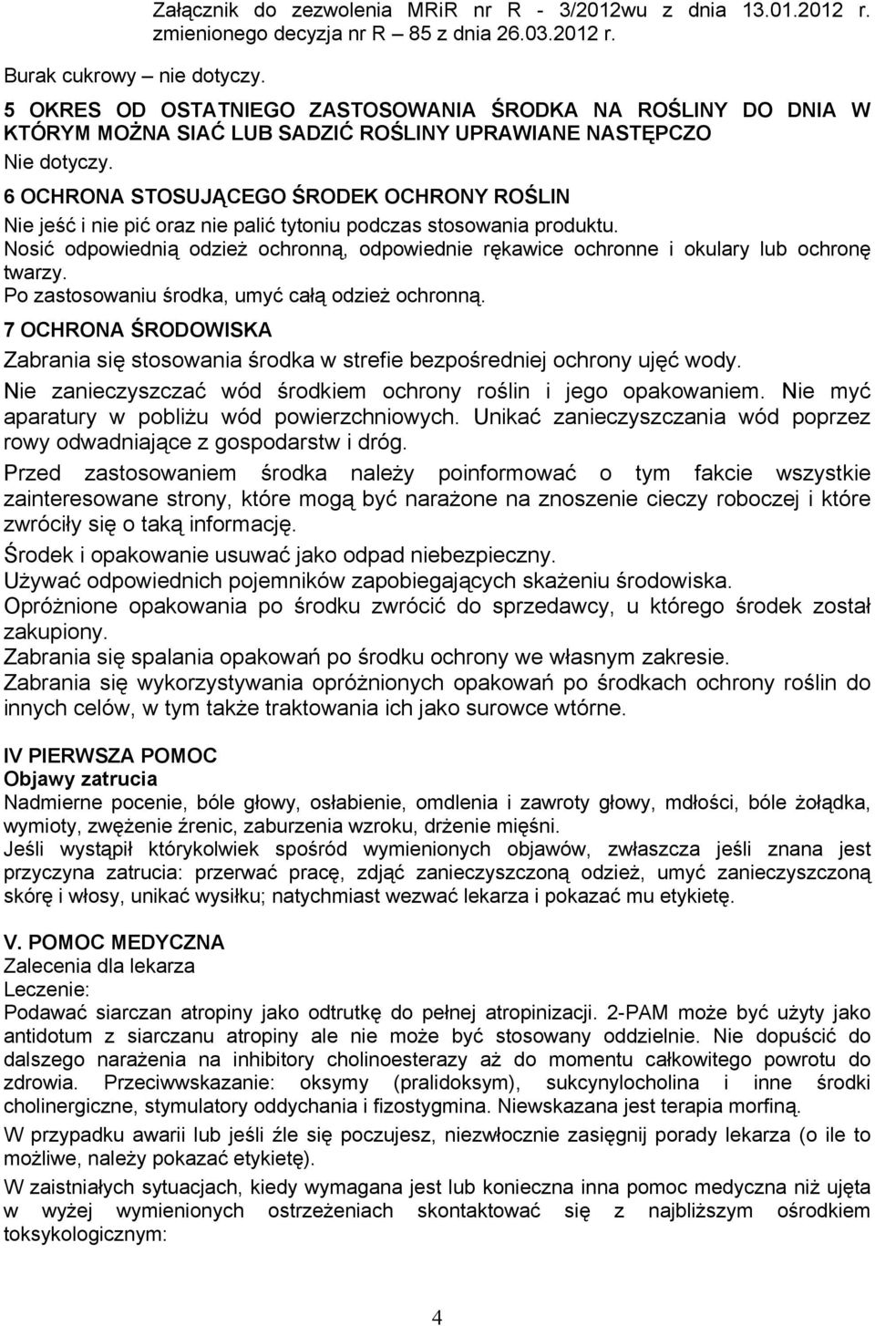 tytoniu podczas stosowania produktu. Nosić odpowiednią odzież ochronną, odpowiednie rękawice ochronne i okulary lub ochronę twarzy. Po zastosowaniu środka, umyć całą odzież ochronną.