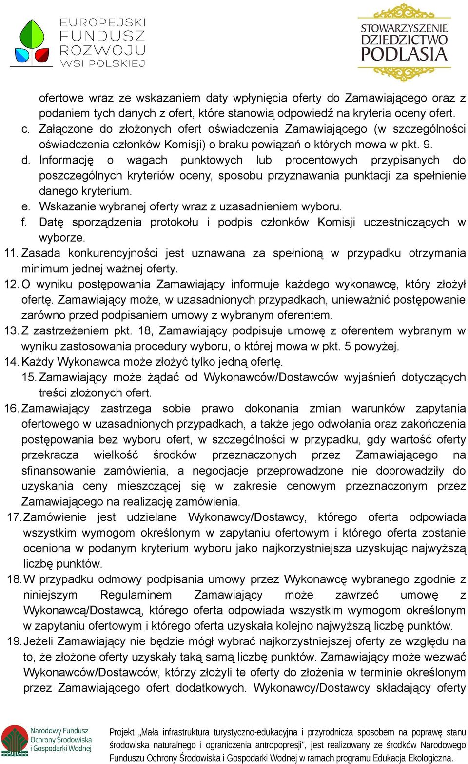 e. Wskazanie wybranej oferty wraz z uzasadnieniem wyboru. f. Datę sporządzenia protokołu i podpis członków Komisji uczestniczących w wyborze. 11.