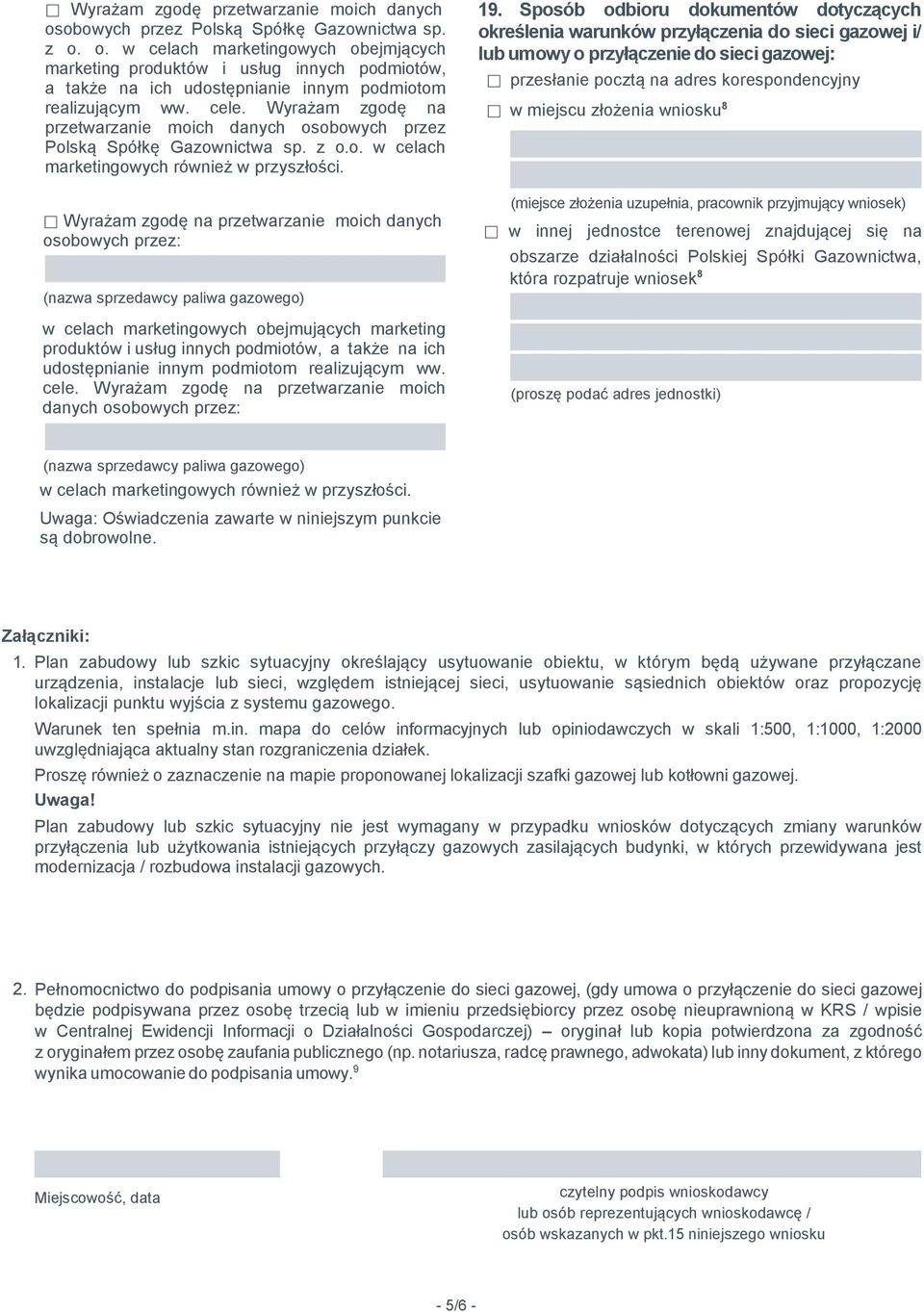 Wyrażam zgodę na przetwarzanie moich danych osobowych przez: w celach marketingowych obejmujących marketing produktów i usług innych podmiotów, a także na ich udostępnianie innym podmiotom