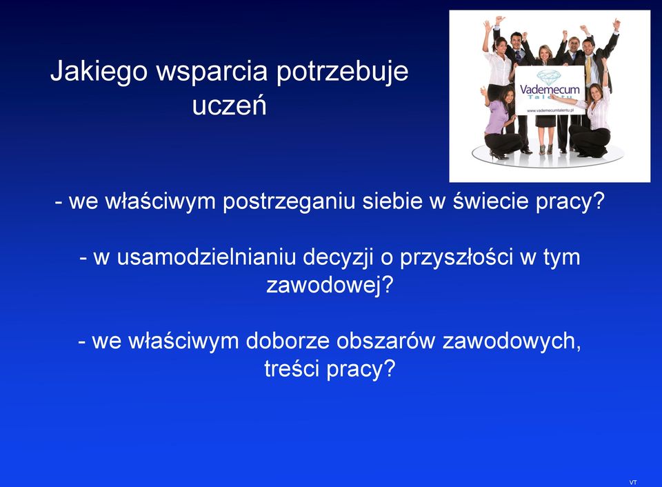 - w usamodzielnianiu decyzji o przyszłości w tym