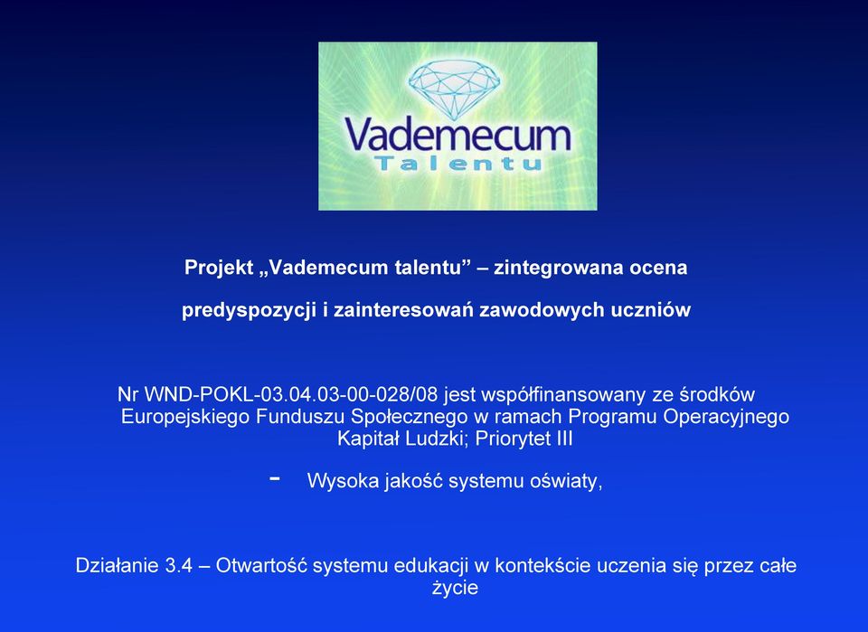 03-00-028/08 jest współfinansowany ze środków Europejskiego Funduszu Społecznego w ramach