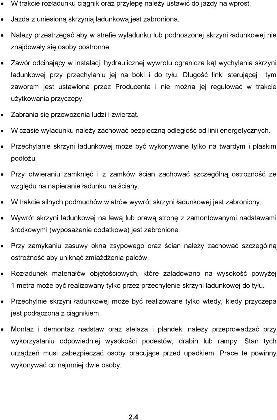 Zawór odcinający w instalacji hydraulicznej wywrotu ogranicza kąt wychylenia skrzyni ładunkowej przy przechylaniu jej na boki i do tyłu.