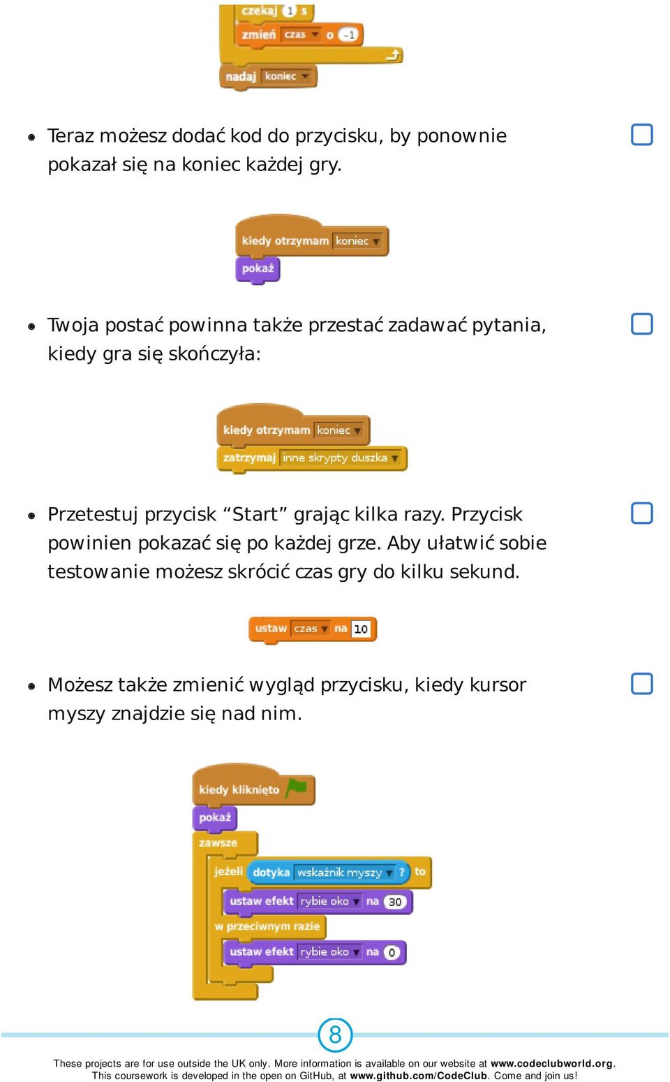 Start grając kilka razy. Przycisk powinien pokazać się po każdej grze.