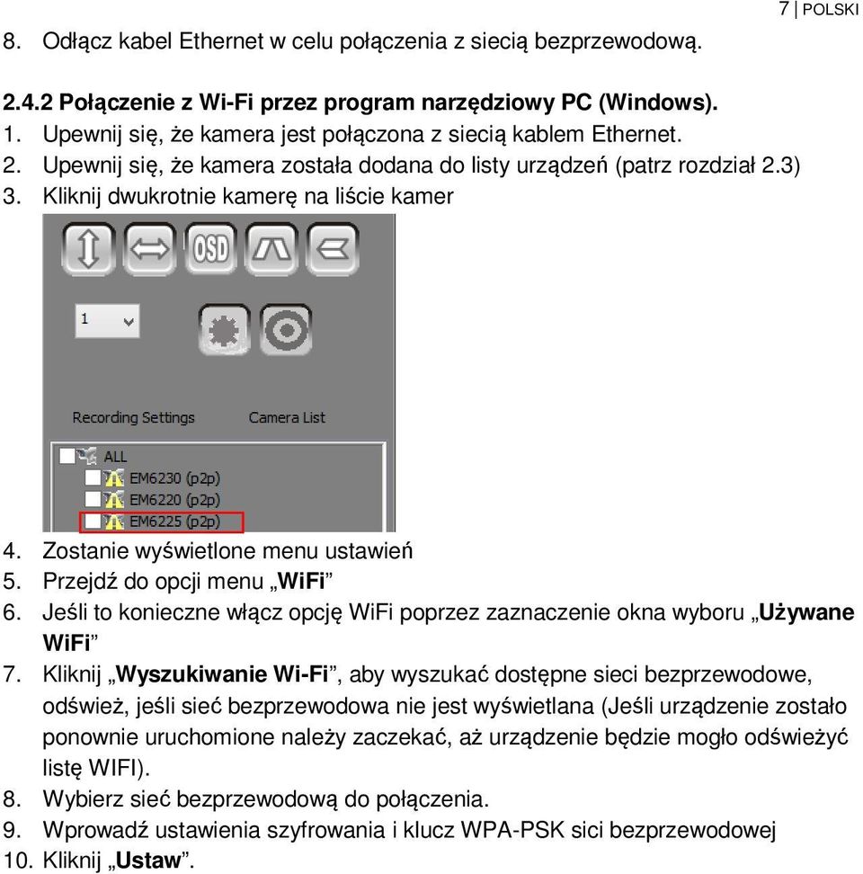 Zostanie wyświetlone menu ustawień 5. Przejdź do opcji menu WiFi 6. Jeśli to konieczne włącz opcję WiFi poprzez zaznaczenie okna wyboru Używane WiFi 7.