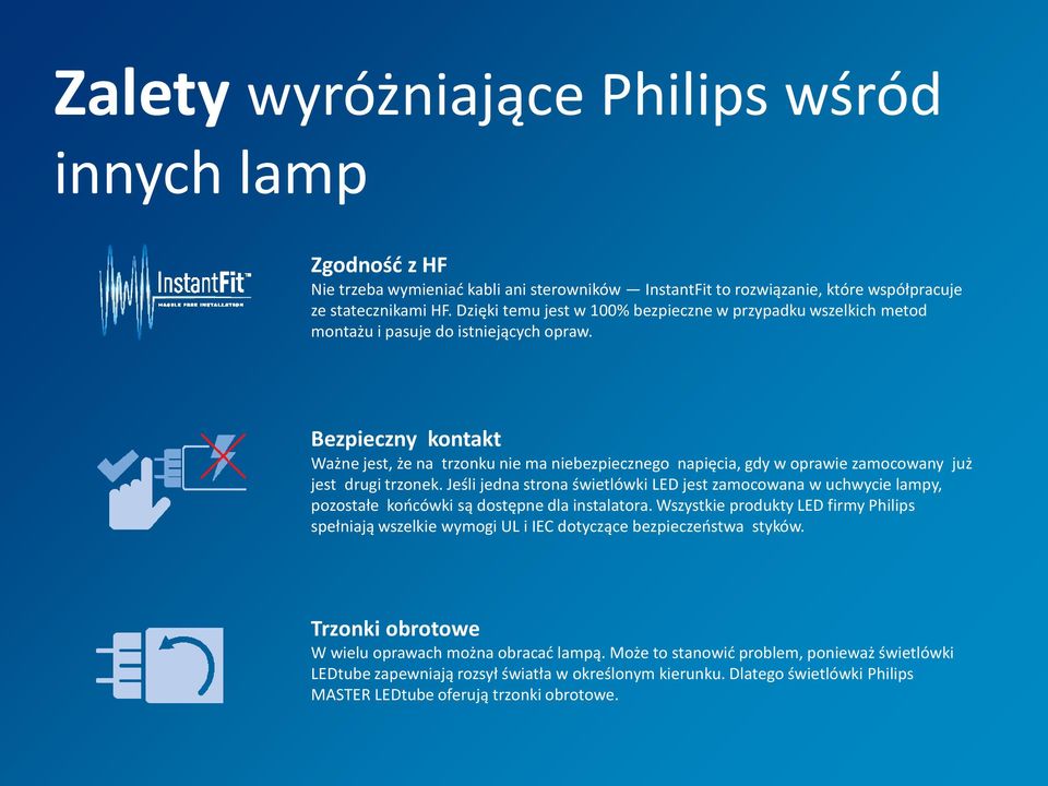 Bezpieczny kontakt Ważne jest, że na trzonku nie ma niebezpiecznego napięcia, gdy w oprawie zamocowany już jest drugi trzonek.