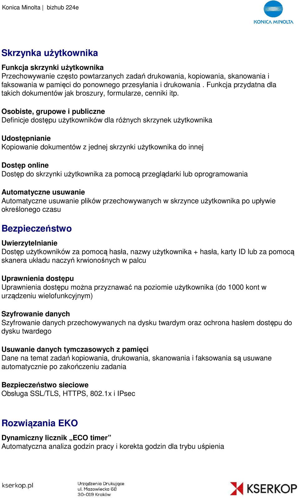 Osobiste, grupowe i publiczne Definicje dostępu użytkowników dla różnych skrzynek użytkownika Udostępnianie Kopiowanie dokumentów z jednej skrzynki użytkownika do innej Dostęp online Dostęp do