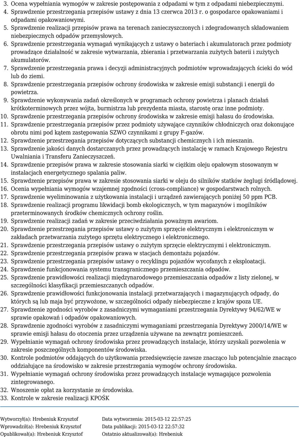 Sprawdzenie przestrzegania wymagań wynikających z ustawy o bateriach i akumulatorach przez podmioty prowadzące działalność w zakresie wytwarzania, zbierania i przetwarzania zużytych baterii i