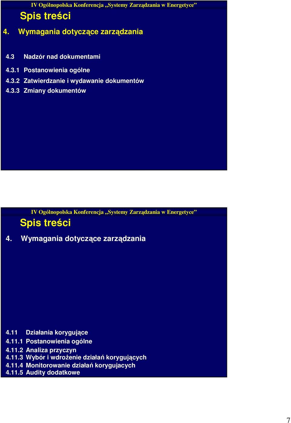 11.2 Analiza przyczyn 4.11.3 Wybór i wdrożenie działań korygujących 4.11.4 Monitorowanie działań korygujacych 4.