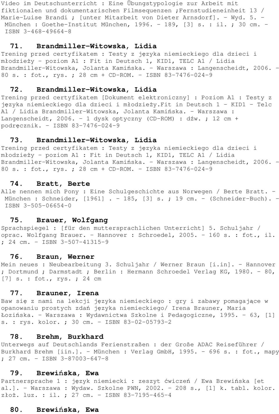 Brandmiller-Witowska, Lidia Trening przed certyfikatem : Testy z języka niemieckiego dla dzieci i młodzieŝy - poziom A1 : Fit in Deutsch 1, KID1, TELC A1 / Lidia Brandmiller-Witowska, Jolanta