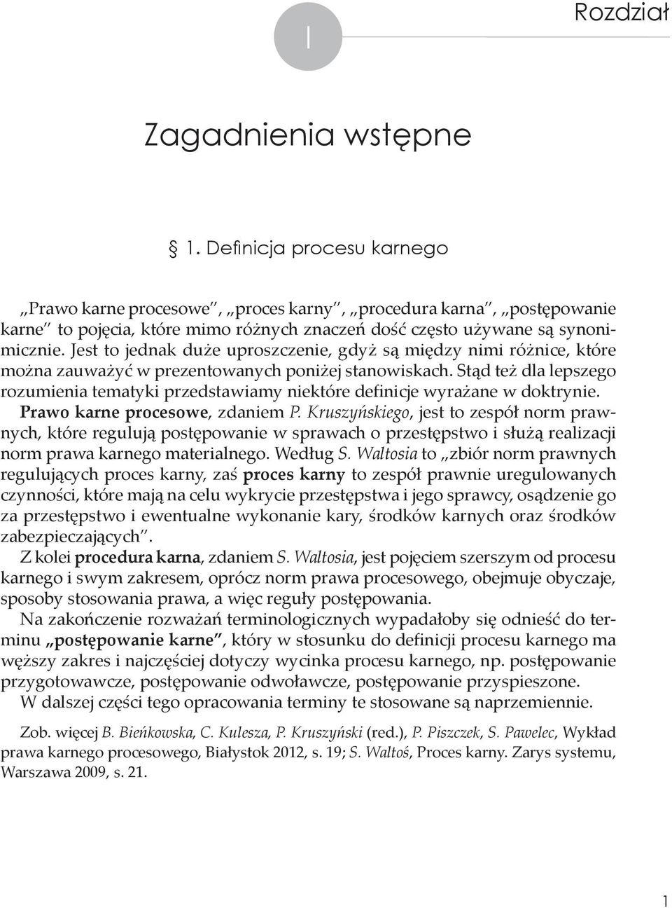 Jest to jednak duże uproszczenie, gdyż są między nimi różnice, które można zauważyć w prezentowanych poniżej stanowiskach.