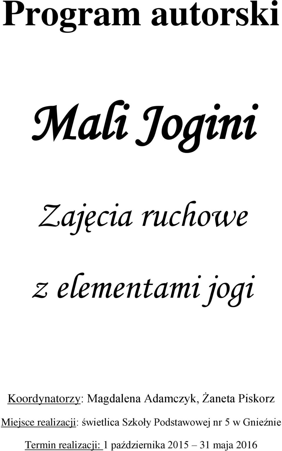 Miejsce realizacji: świetlica Szkoły Podstawowej nr 5 w