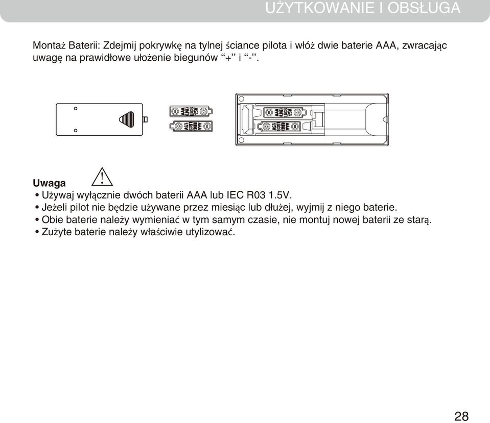 Uwaga Używaj wyłącznie dwóch baterii AAA lub IEC R03 1.5V.