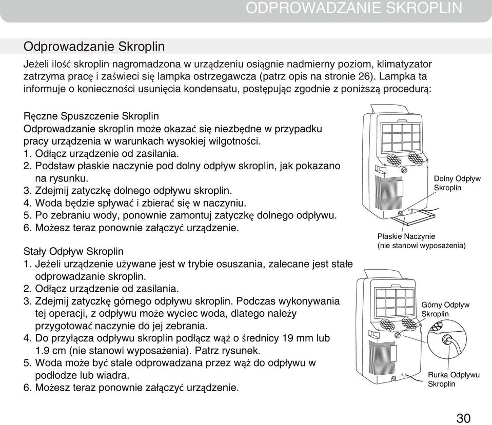 Lampka ta informuje o konieczności usunięcia kondensatu, postępując zgodnie z poniższą procedurą: Ręczne Spuszczenie Skroplin Odprowadzanie skroplin może okazać się niezbędne w przypadku pracy